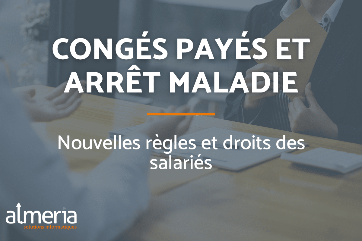 Congés Payés Et Arrêt Maladie Les Nouvelles Règles Dacquisition