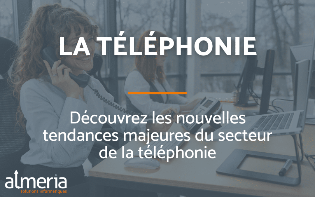 Les nouvelles tendances de la téléphonie